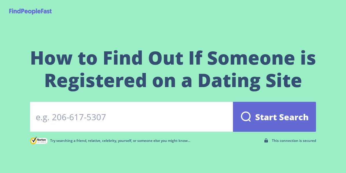 How to Find Out If Someone is Registered on a Dating Site