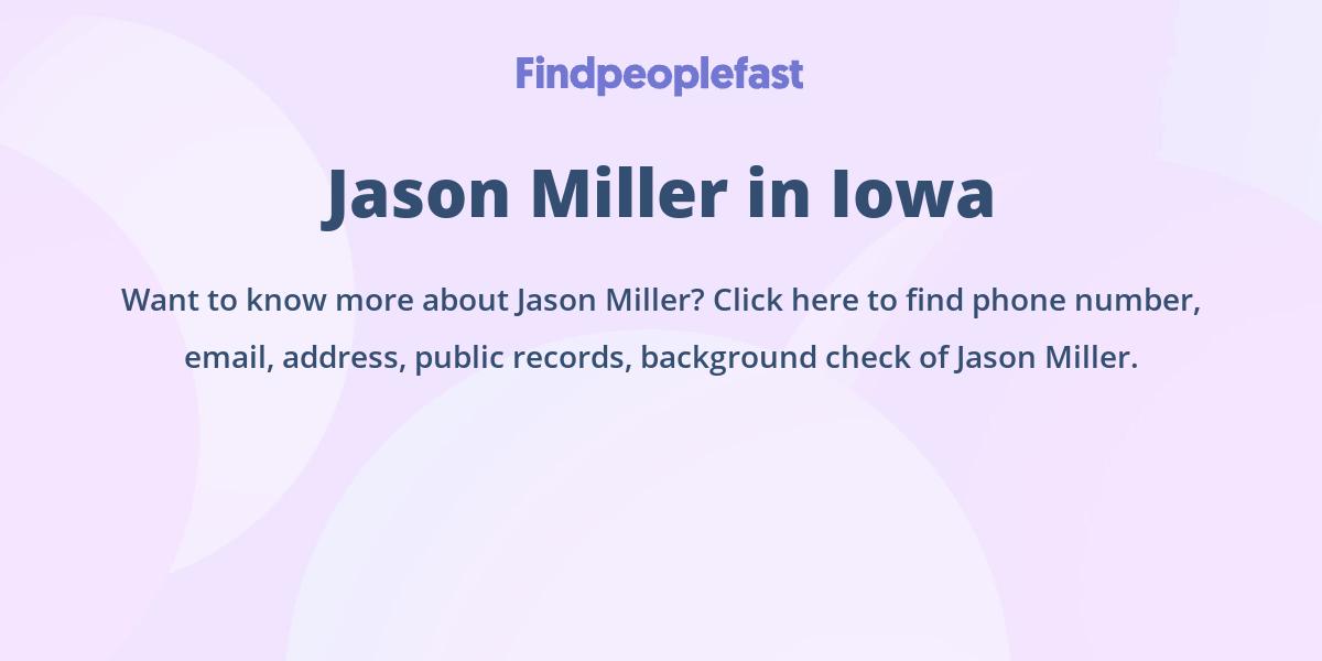 jason-miller-phone-number-address-age-contact-info-more